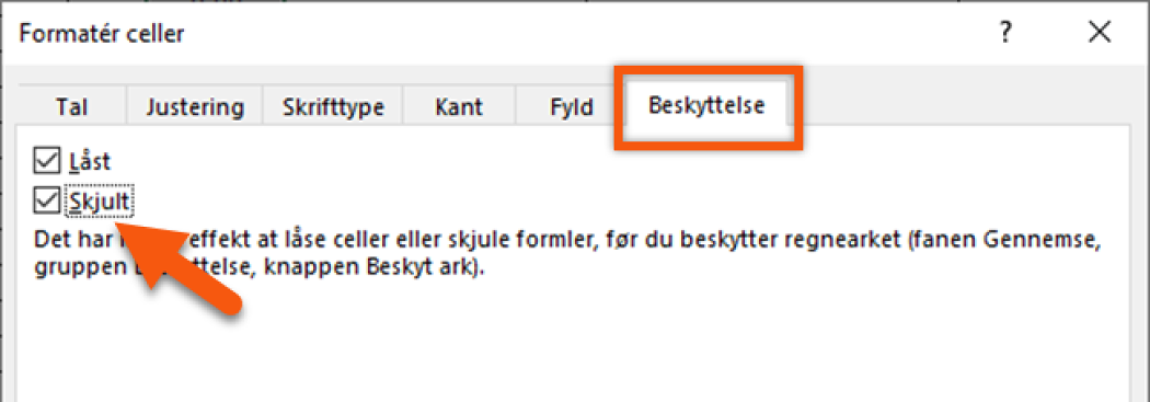 Vælg "Beskyttelse" og herefter tjek "Skjult" af som i ovenstående celle